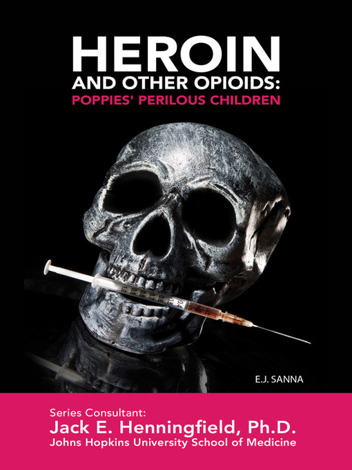 Title details for Heroin and Other Opioids by E. J. Sanna - Available